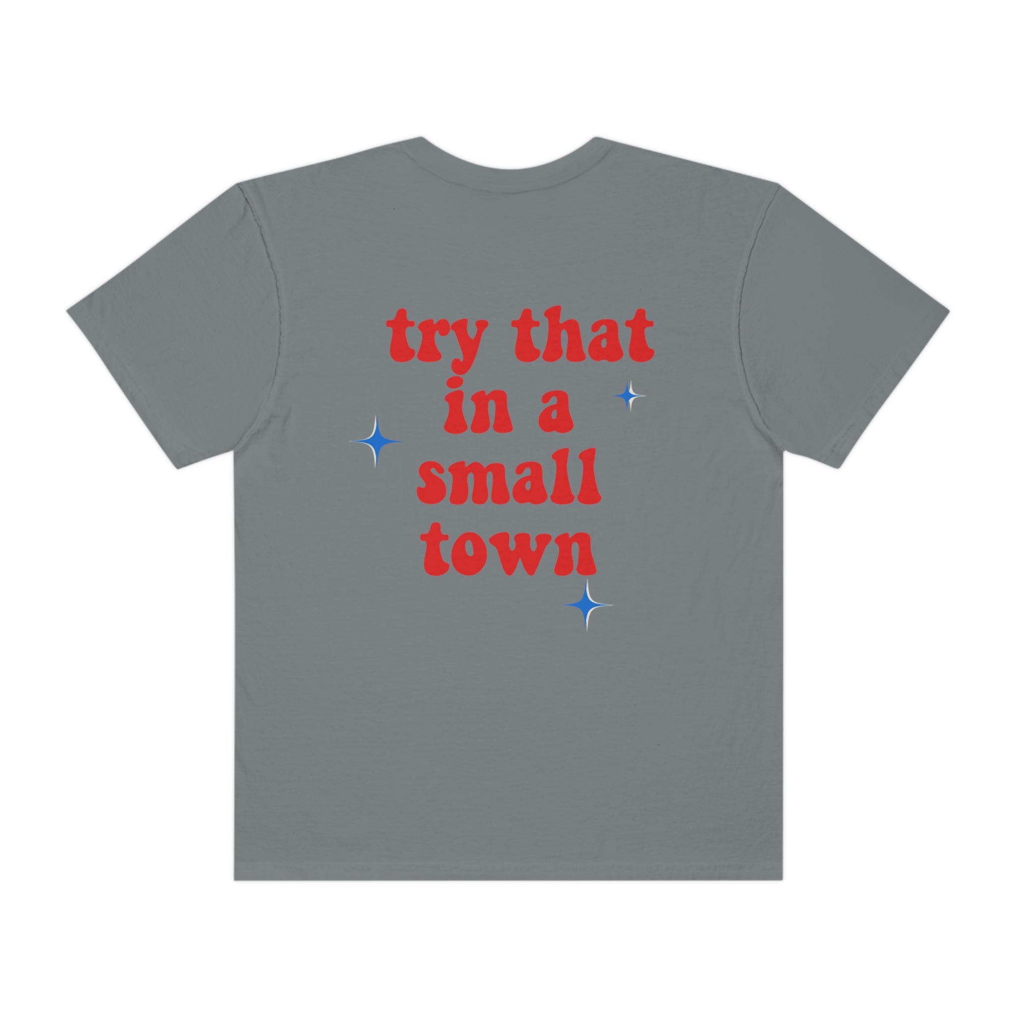 Try That In A Small Town T-shirt