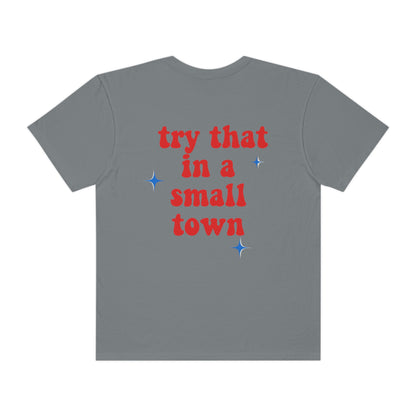 Try That In A Small Town T-shirt