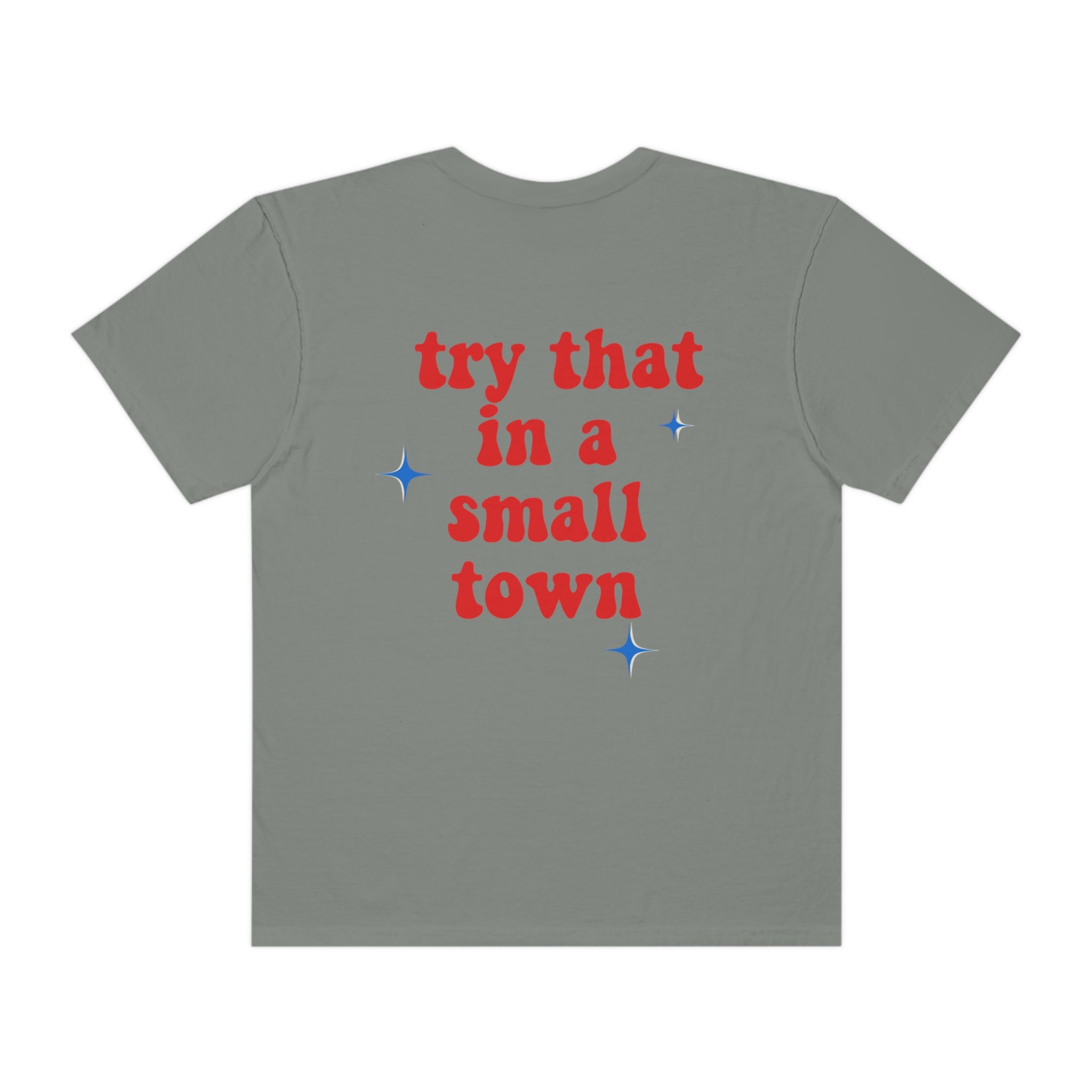 Try That In A Small Town T-shirt