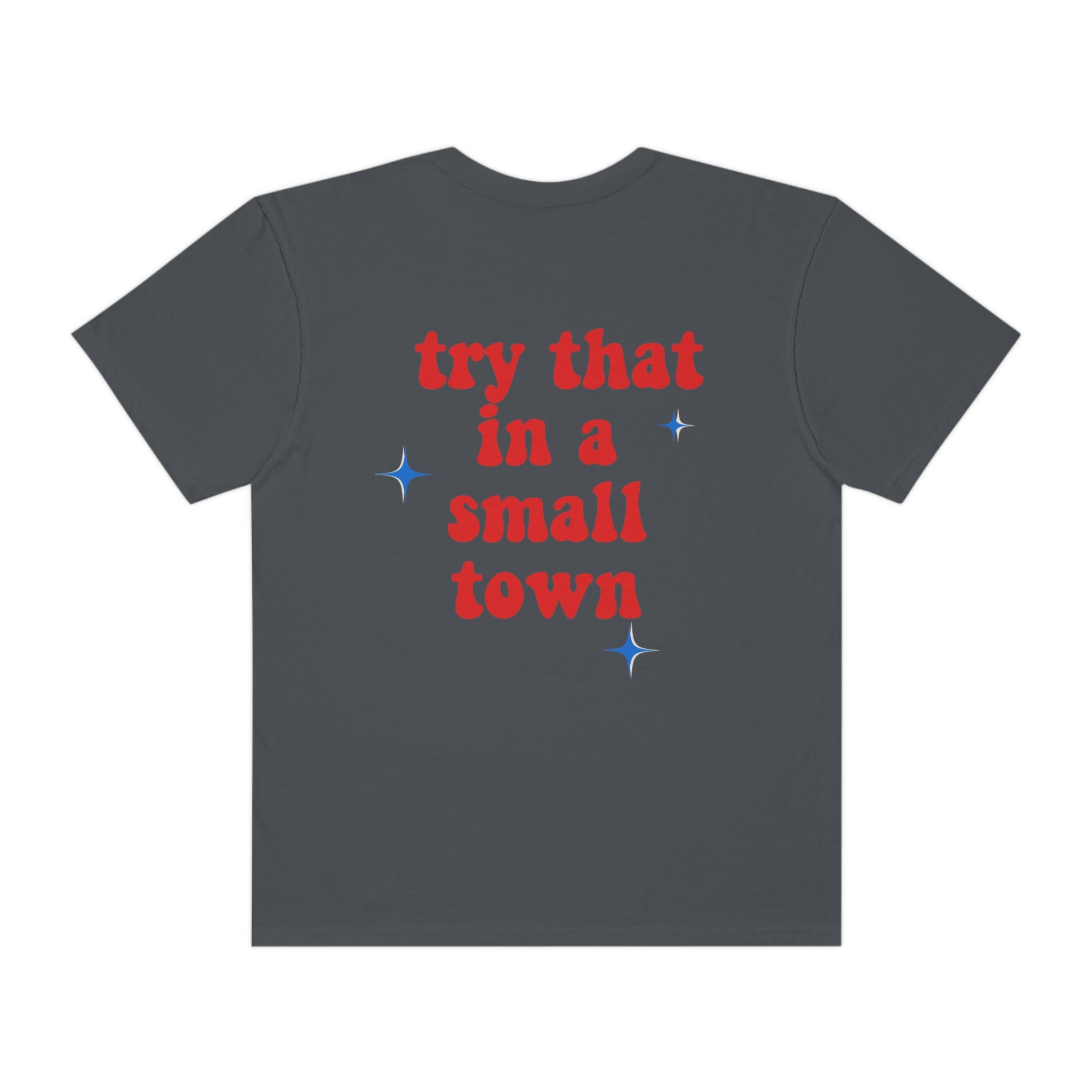 Try That In A Small Town T-shirt