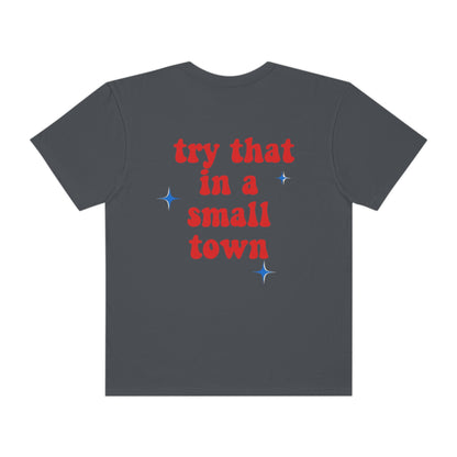 Try That In A Small Town T-shirt