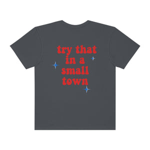 Try That In A Small Town T-shirt